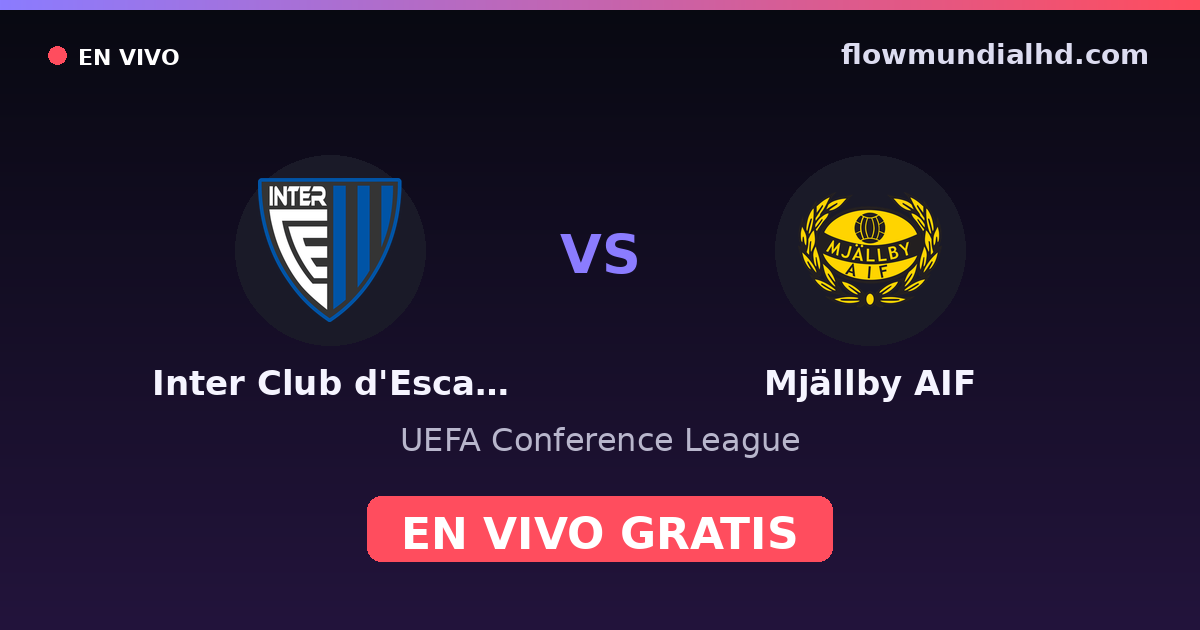 Inter Club d'Escaldes vs Mjällby AIF — UEFA Conference League · historial y dónde ver en vivo gratis en FlowMundial HD