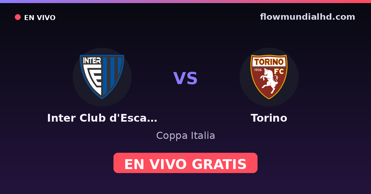 Inter Club d'Escaldes vs Torino — Coppa Italia, Serie A · historial y dónde ver en vivo gratis en FlowMundial HD
