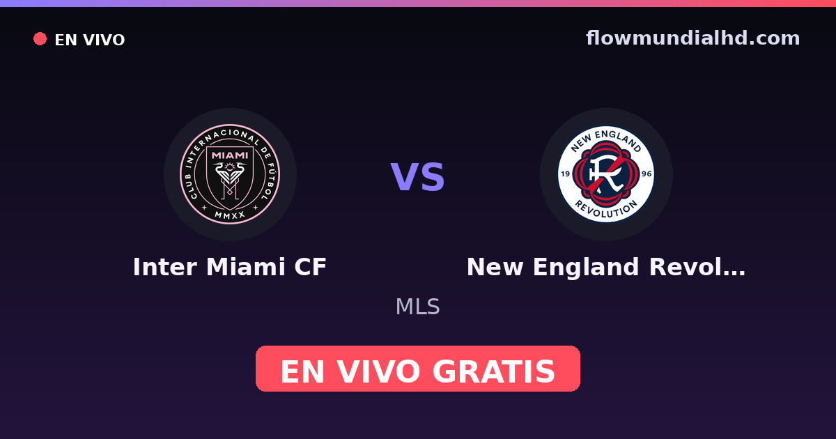 Inter Miami CF vs New England Revolution — MLS · Bilanz und wo man live und kostenlos zusehen kann auf FlowMundial HD