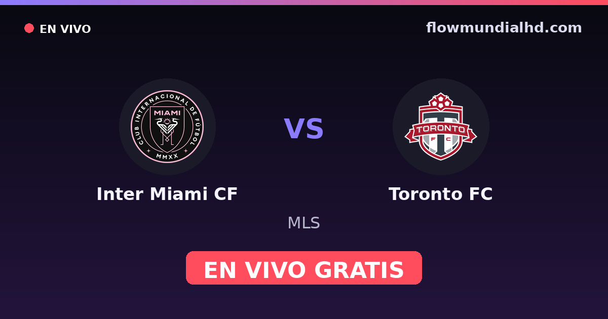 Inter Miami CF vs Toronto FC — MLS · historial y dónde ver en vivo gratis en FlowMundial HD
