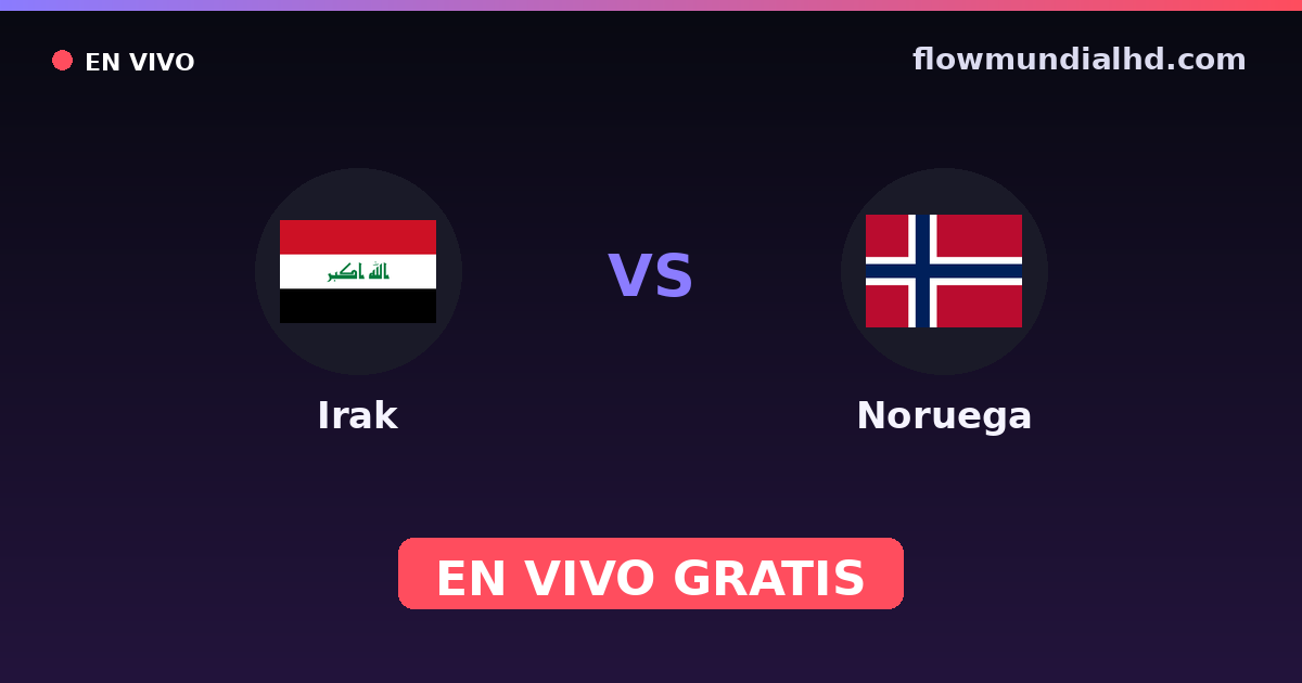 Irak vs Noruega — Mundial · historial y dónde ver en vivo gratis en FlowMundial HD