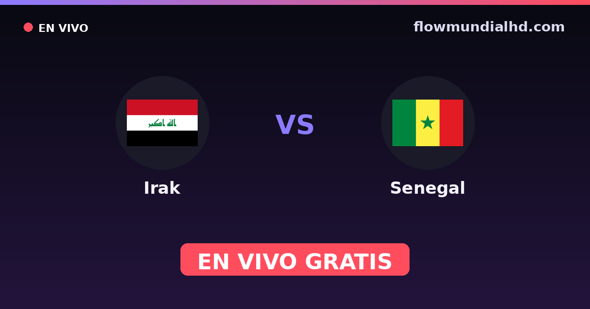 Irak vs Senegal — Mundial · historial y dónde ver en vivo gratis en FlowMundial HD