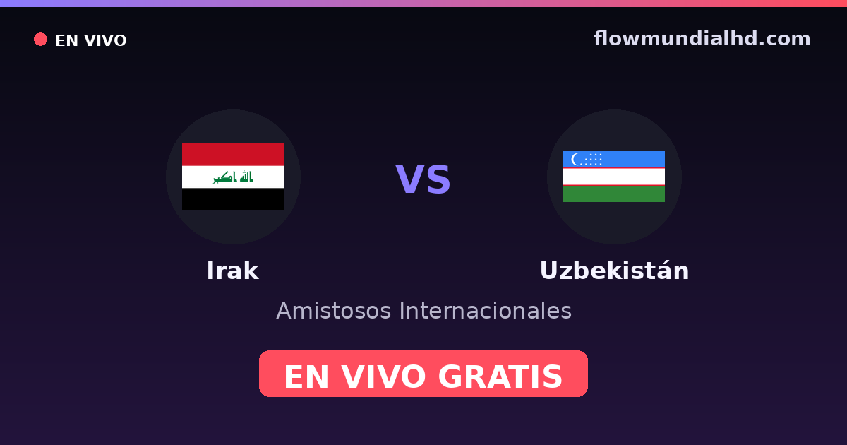 Irak vs Ouzbékistan — Matchs amicaux internationaux · historique et où regarder en direct gratuitement sur FlowMundial HD