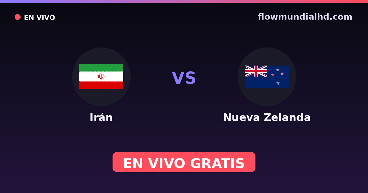 Irán vs Nueva Zelanda — Mundial · historial y dónde ver en vivo gratis en FlowMundial HD
