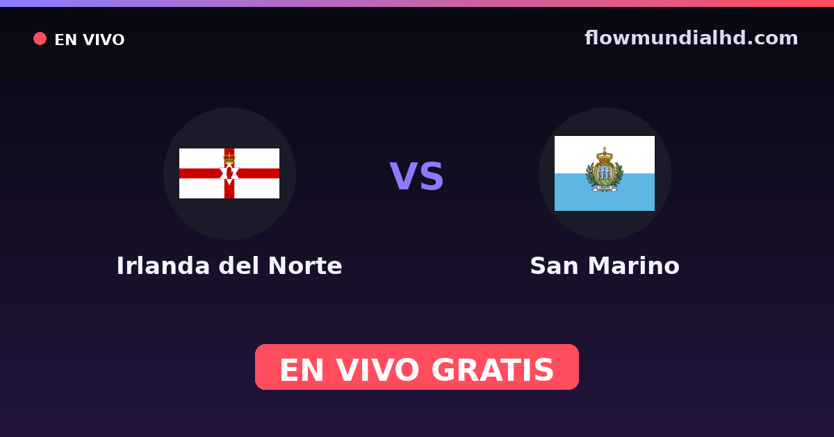 Irlande du Nord vs Saint-Marin — Qualifications Euro, Qualifications UEFA · historique et où regarder en direct gratuitement sur FlowMundial HD