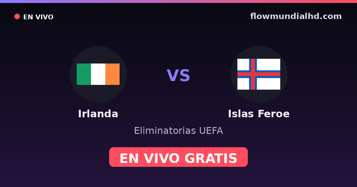 Irland vs Färöer — UEFA-Qualifikation · Bilanz und wo man live und kostenlos zusehen kann auf FlowMundial HD