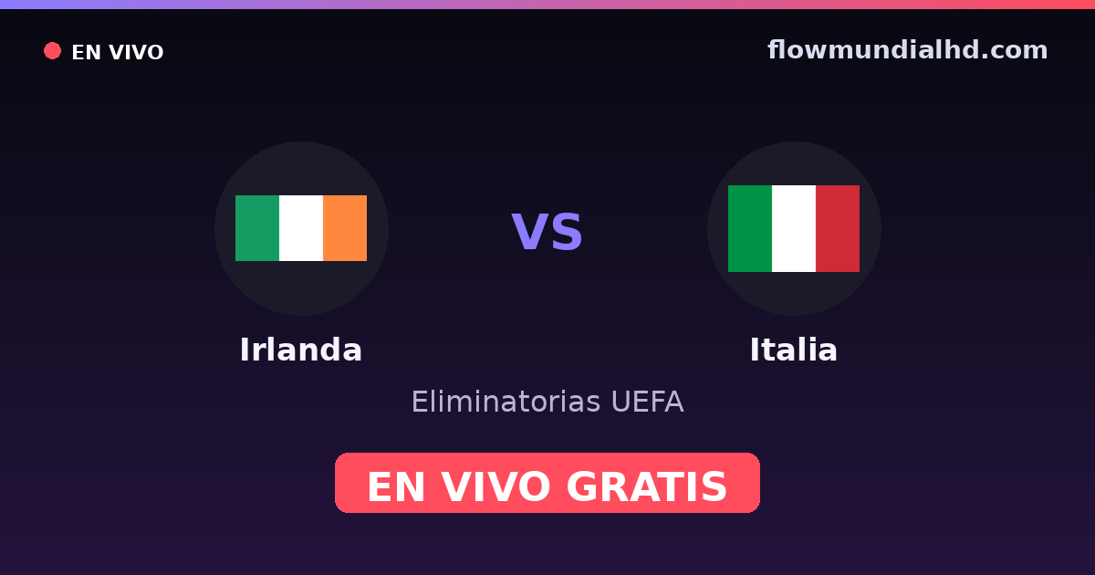 Irlanda vs Italia — Eliminatorias UEFA, Eurocopa · historial y dónde ver en vivo gratis en FlowMundial HD
