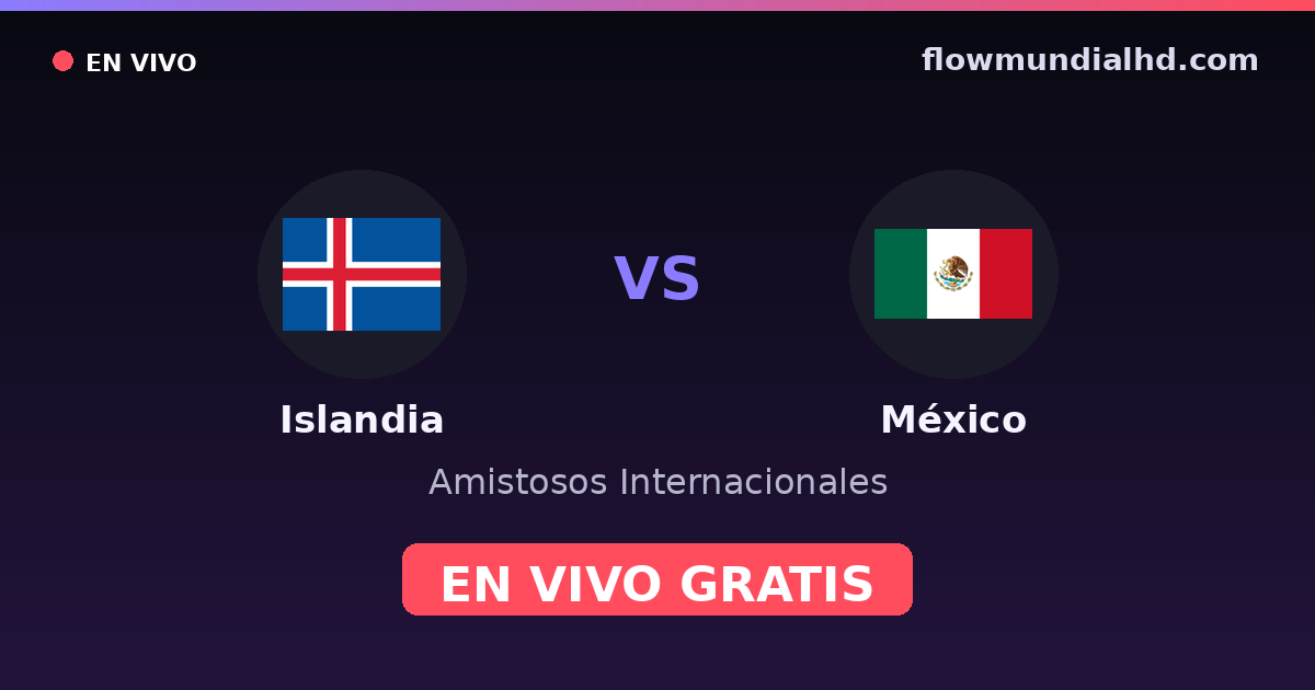 Islândia vs México — Amistosos Internacionais · histórico e onde assistir ao vivo grátis na FlowMundial HD