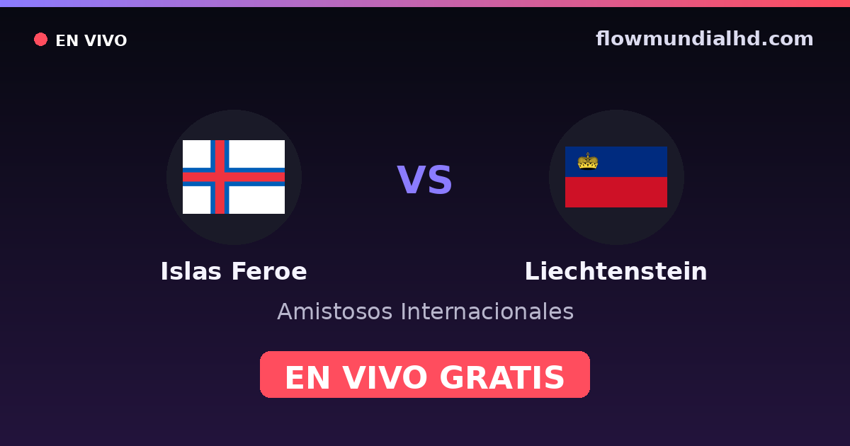 Färöer vs Liechtenstein — Internationale Freundschaftsspiele · Bilanz und wo man live und kostenlos zusehen kann auf FlowMundial HD
