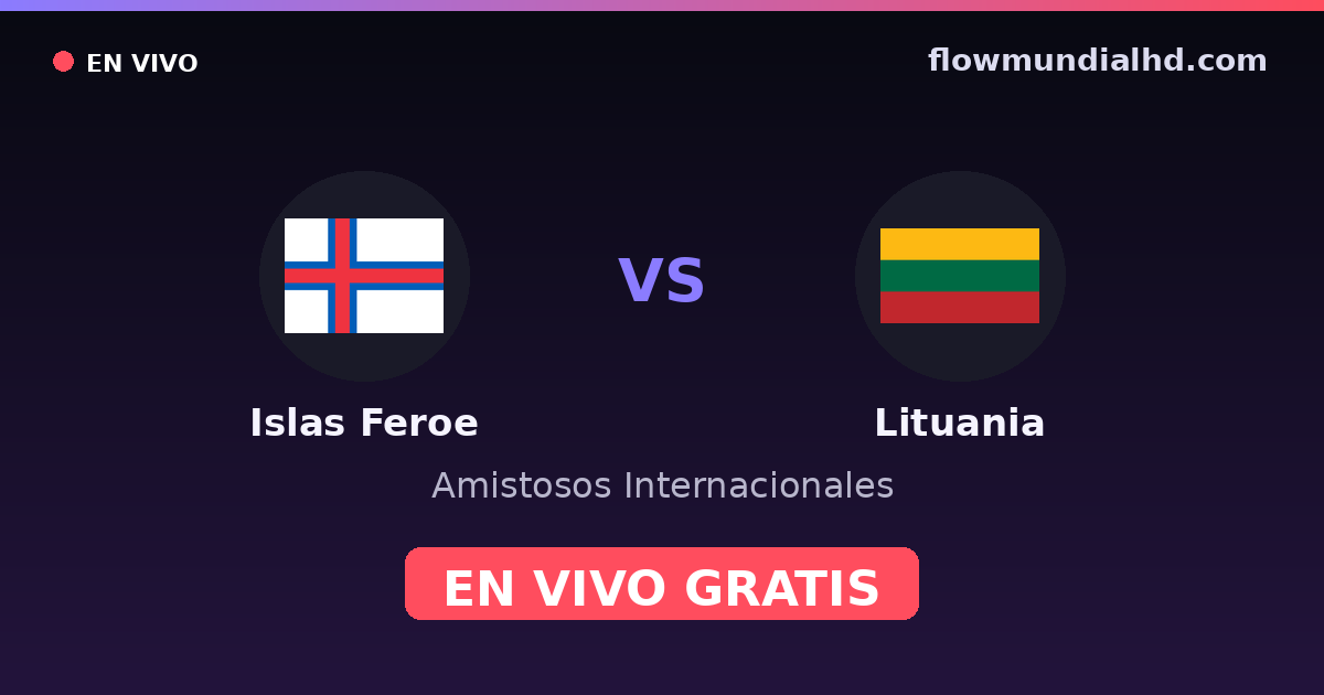 Färöer vs Litauen — Internationale Freundschaftsspiele, UEFA-Qualifikation · Bilanz und wo man live und kostenlos zusehen kann auf FlowMundial HD