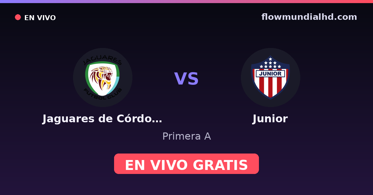 Jaguares de Córdoba vs Junior — Primera A · historial y dónde ver en vivo gratis en FlowMundial HD