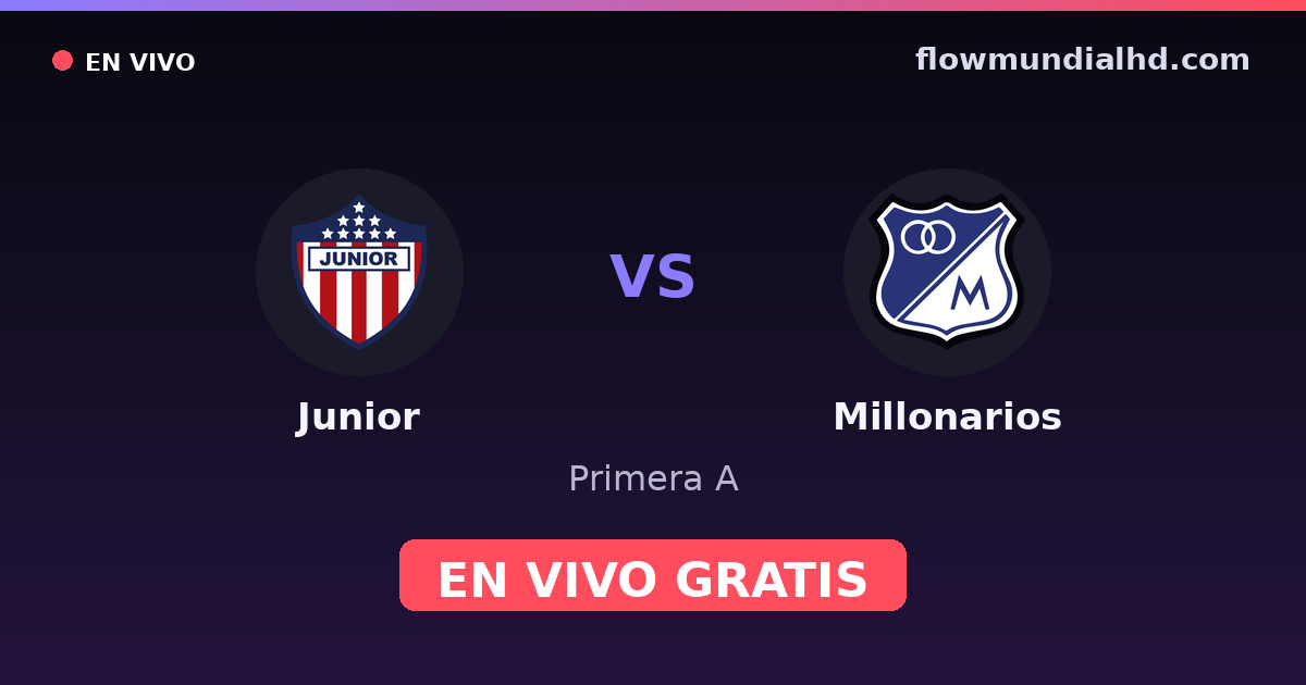 Junior vs Millonarios — Primera A · historial y dónde ver en vivo gratis en FlowMundial HD