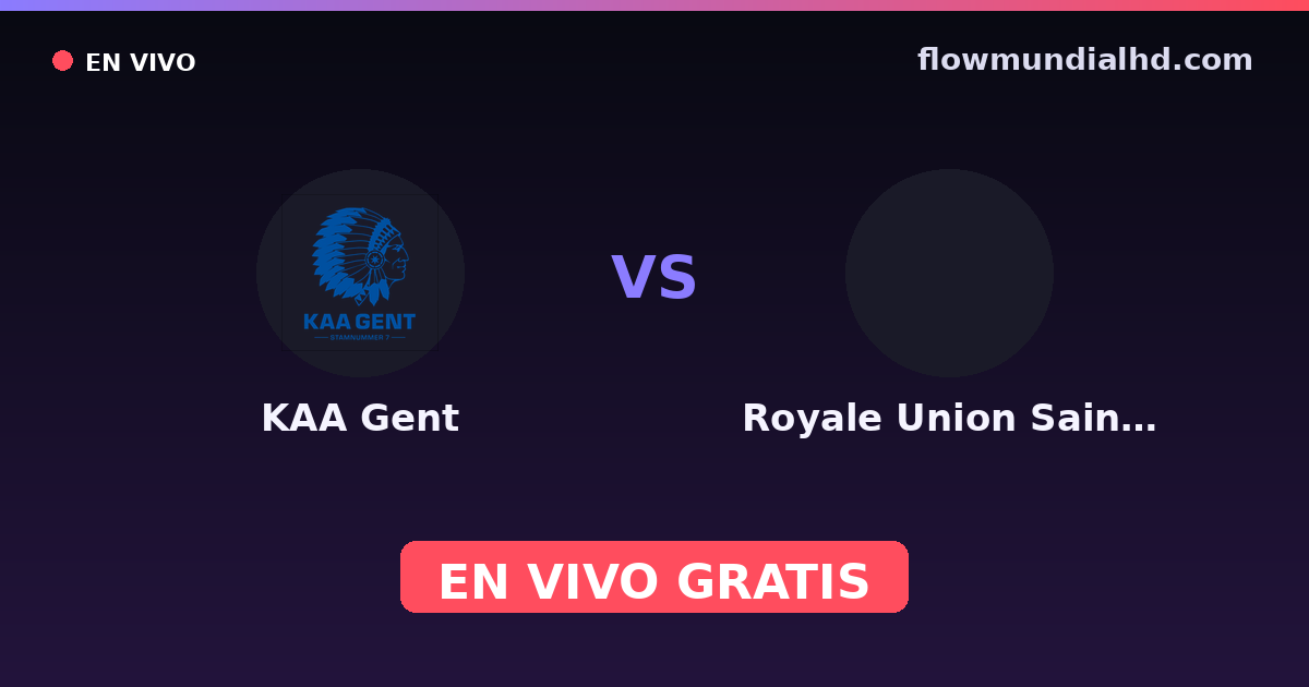 KAA Gent vs Royale Union Saint-Gilloise — Belgian Cup, Pro League · historial y dónde ver en vivo gratis en FlowMundial HD