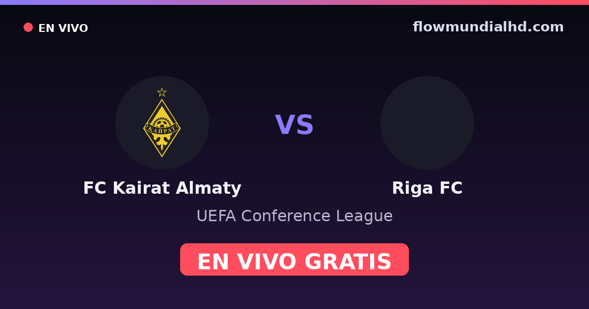FC Kairat Almaty vs Riga FC — UEFA Conference League · historial y dónde ver en vivo gratis en FlowMundial HD