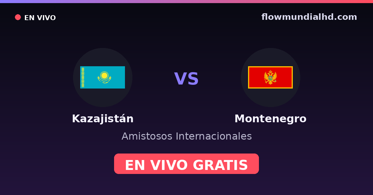 Cazaquistão vs Montenegro — Amistosos Internacionais, Eliminatorias UEFA · histórico e onde assistir ao vivo grátis na FlowMundial HD