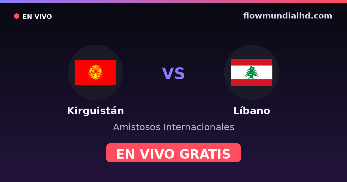 Kirguistán vs Líbano — Amistosos Internacionales · historial y dónde ver en vivo gratis en FlowMundial HD