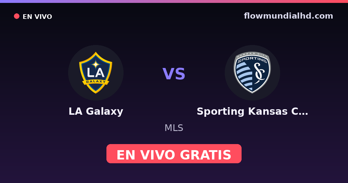 LA Galaxy vs Sporting Kansas City — MLS · historial y dónde ver en vivo gratis en FlowMundial HD