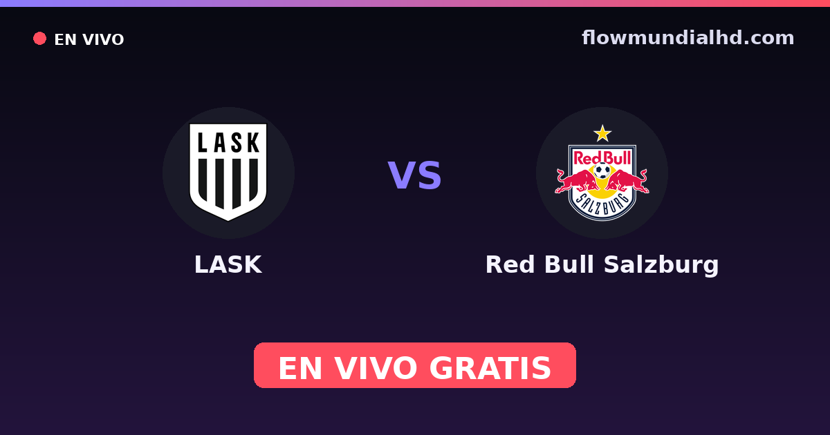 LASK vs Red Bull Salzburg — Austrian Bundesliga, ÖFB Cup · historial y dónde ver en vivo gratis en FlowMundial HD