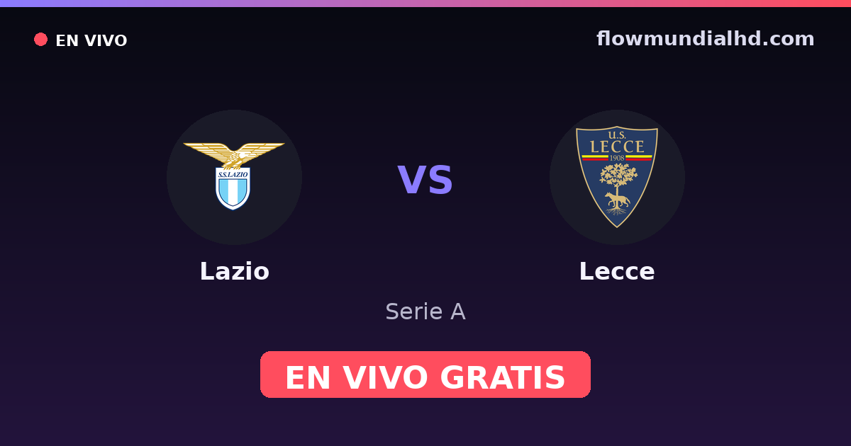 Lazio vs Lecce — Serie A · historial y dónde ver en vivo gratis en FlowMundial HD