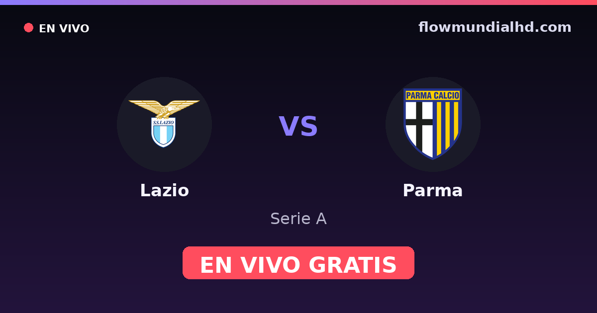 Lazio vs Parma — Serie A · historial y dónde ver en vivo gratis en FlowMundial HD
