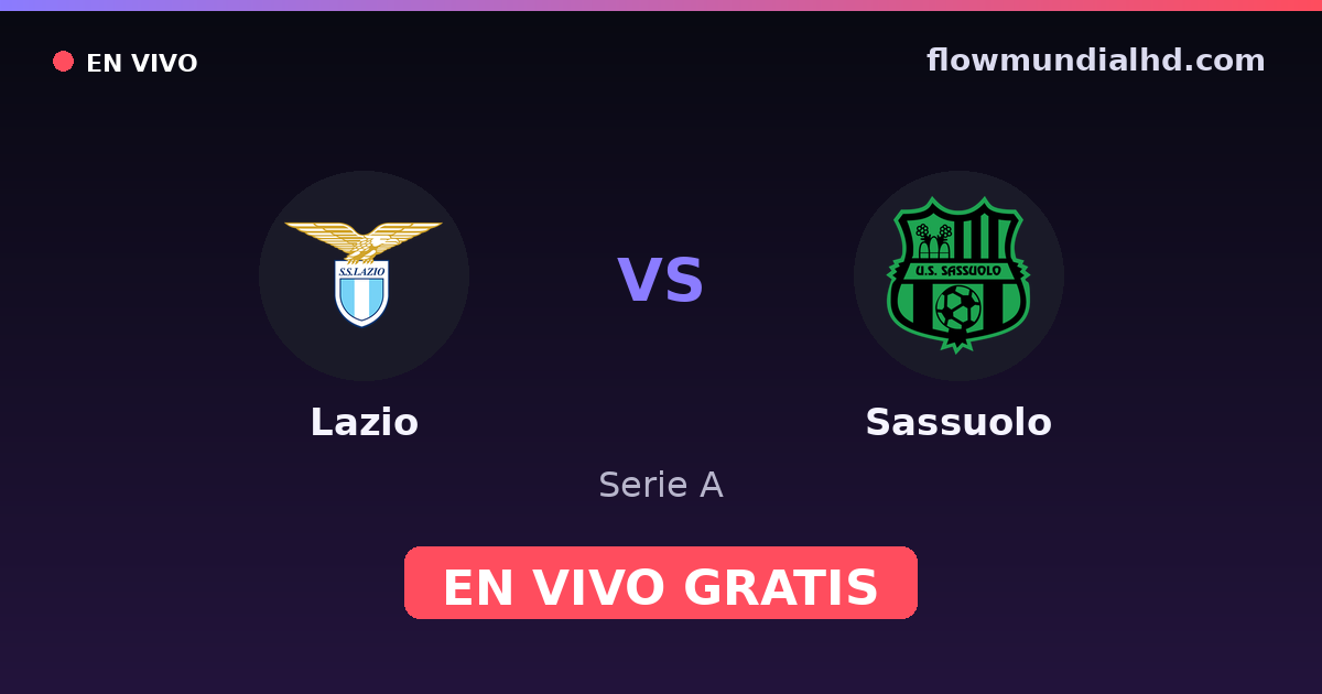 Lazio vs Sassuolo — Serie A · historial y dónde ver en vivo gratis en FlowMundial HD