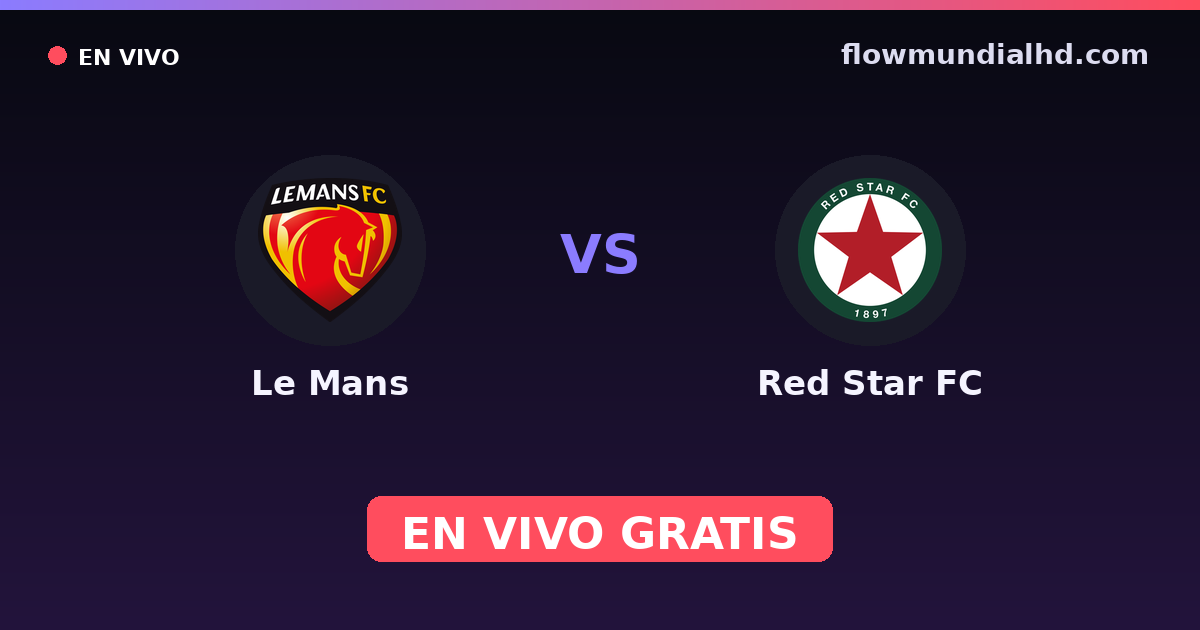 Le Mans vs Red Star FC — Ligue 3, Ligue 2 · historial y dónde ver en vivo gratis en FlowMundial HD