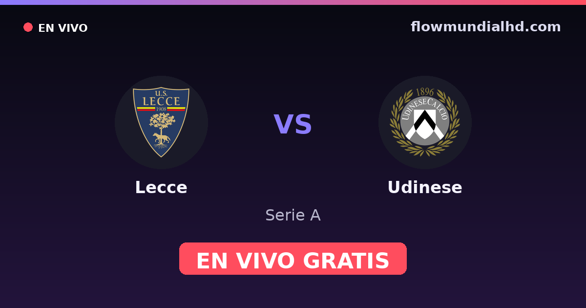 Lecce vs Udinese — Serie A · historial y dónde ver en vivo gratis en FlowMundial HD