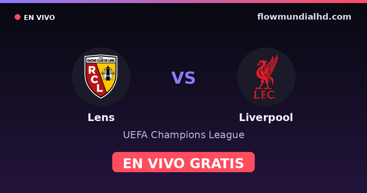 Lens vs Liverpool — UEFA Champions League · historial y dónde ver en vivo gratis en FlowMundial HD