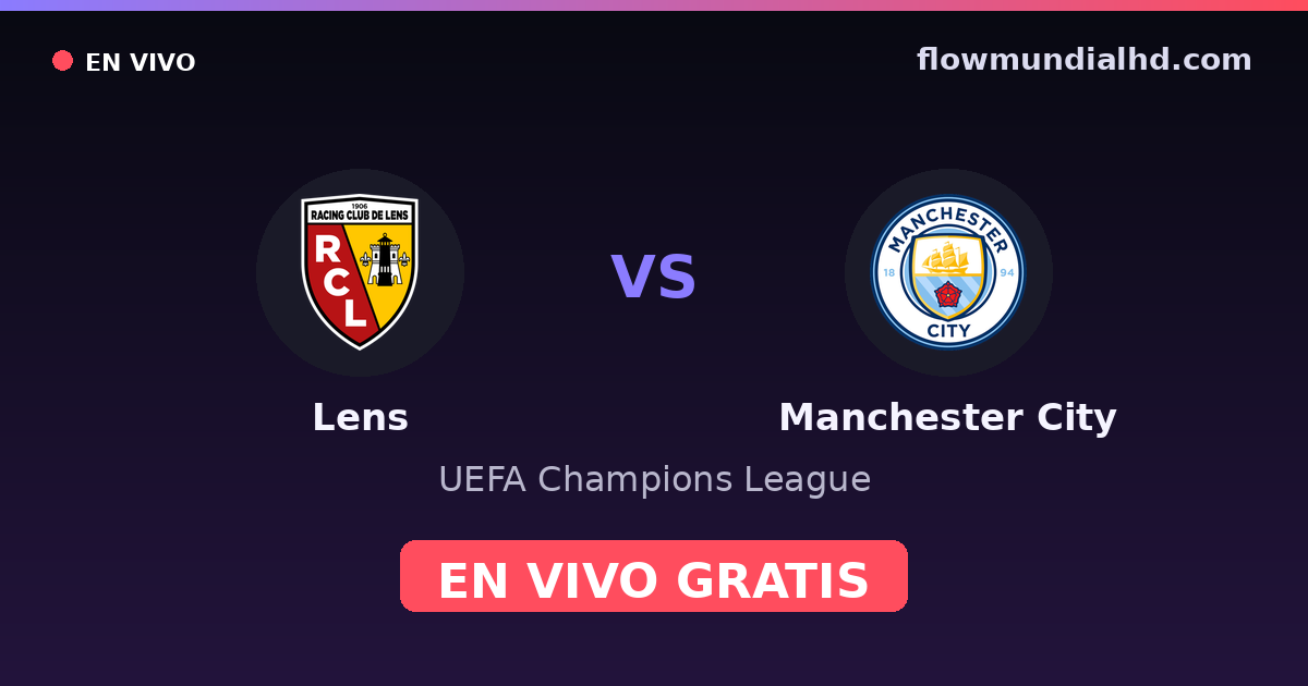 Lens vs Manchester City — UEFA Champions League · historial y dónde ver en vivo gratis en FlowMundial HD