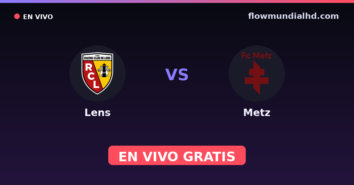 Lens vs Metz — Amistosos de clubes, Ligue 1 · historial y dónde ver en vivo gratis en FlowMundial HD