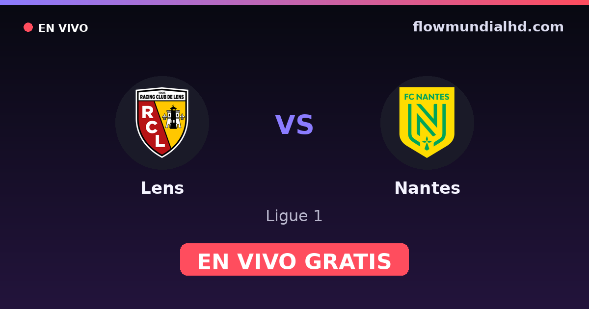 Lens vs Nantes — Ligue 1 · historial y dónde ver en vivo gratis en FlowMundial HD