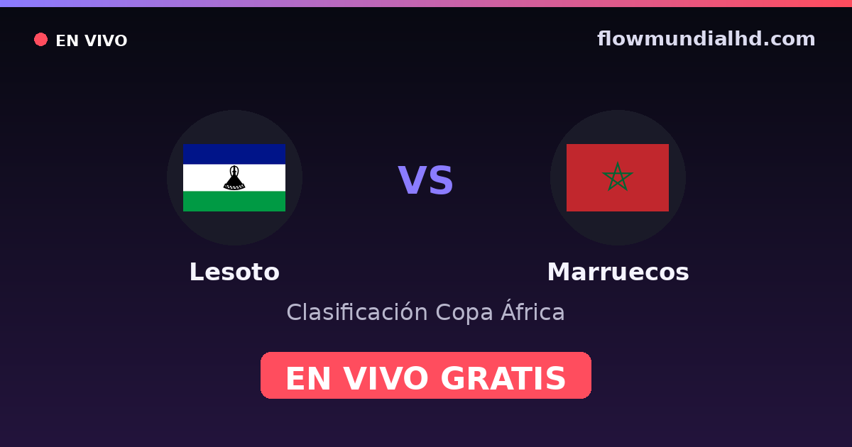 Lesoto vs Marruecos — Clasificación Copa África · historial y dónde ver en vivo gratis en FlowMundial HD