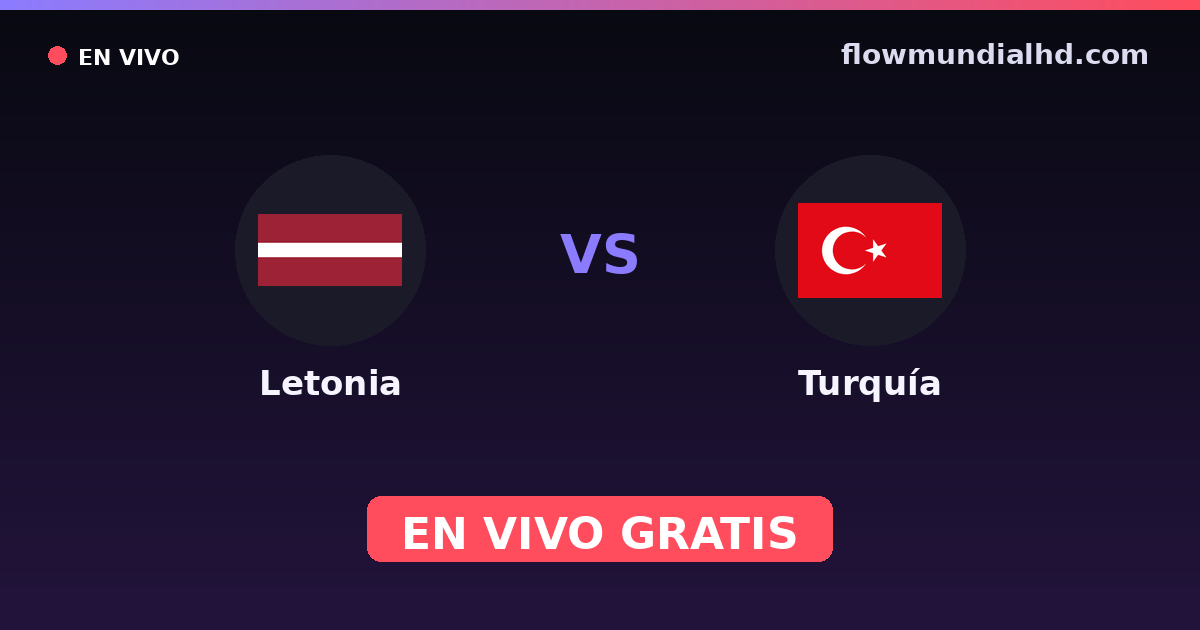 Letonia vs Turquía — Clasificacion Eurocopa, Eliminatorias UEFA · historial y dónde ver en vivo gratis en FlowMundial HD
