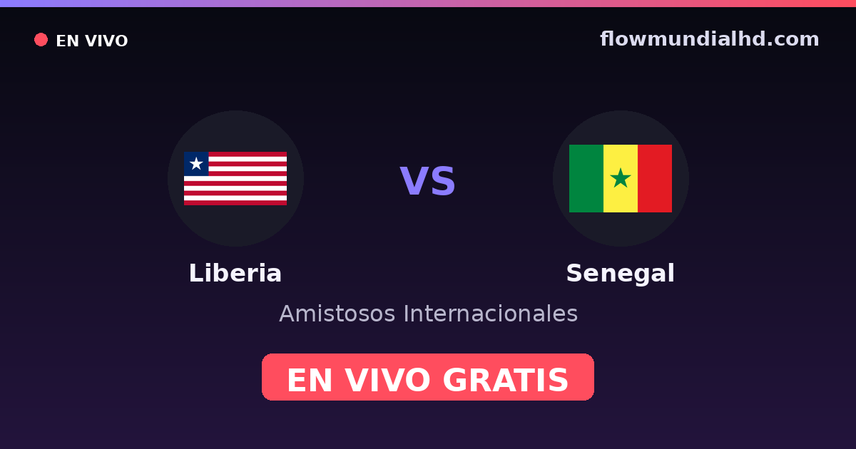 Liberia vs Senegal — Amistosos Internacionales, Otras competiciones · historial y dónde ver en vivo gratis en FlowMundial HD