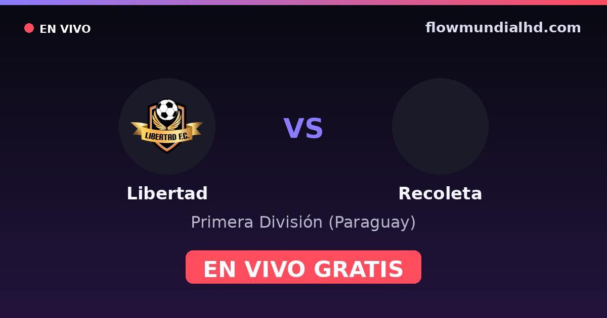 Libertad vs Recoleta — Primera División (Paraguay) · historial y dónde ver en vivo gratis en FlowMundial HD