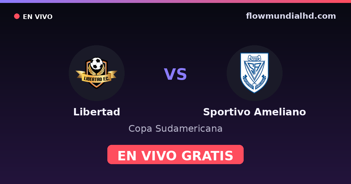 Libertad vs Sportivo Ameliano — Copa Sudamericana, Primera División (Paraguay) · historial y dónde ver en vivo gratis en FlowMundial HD