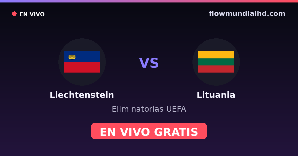 Liechtenstein vs Lituânia — Eliminatorias UEFA, UEFA Nations League · histórico e onde assistir ao vivo grátis na FlowMundial HD