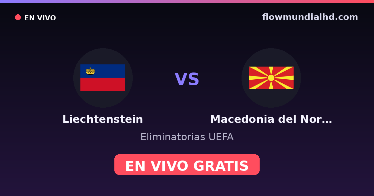 Liechtenstein vs Nordmazedonien — UEFA-Qualifikation, UEFA Nations League · Bilanz und wo man live und kostenlos zusehen kann auf FlowMundial HD