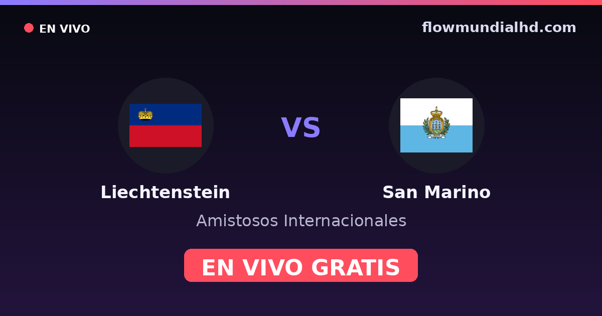 Liechtenstein vs San Marino — Amistosos Internacionales, UEFA Nations League · historial y dónde ver en vivo gratis en FlowMundial HD