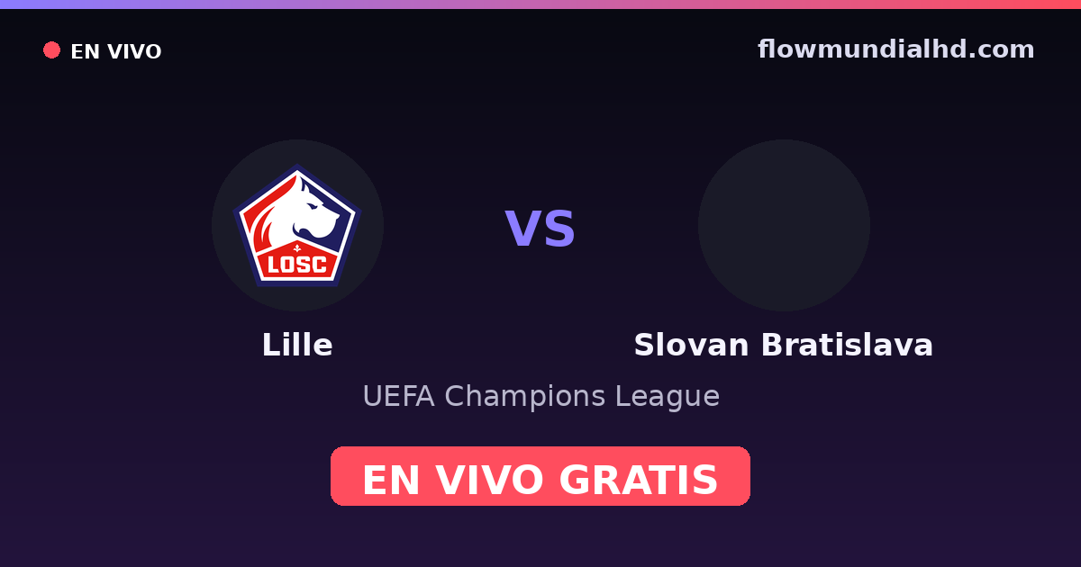 Lille vs Slovan Bratislava — UEFA Champions League · historial y dónde ver en vivo gratis en FlowMundial HD