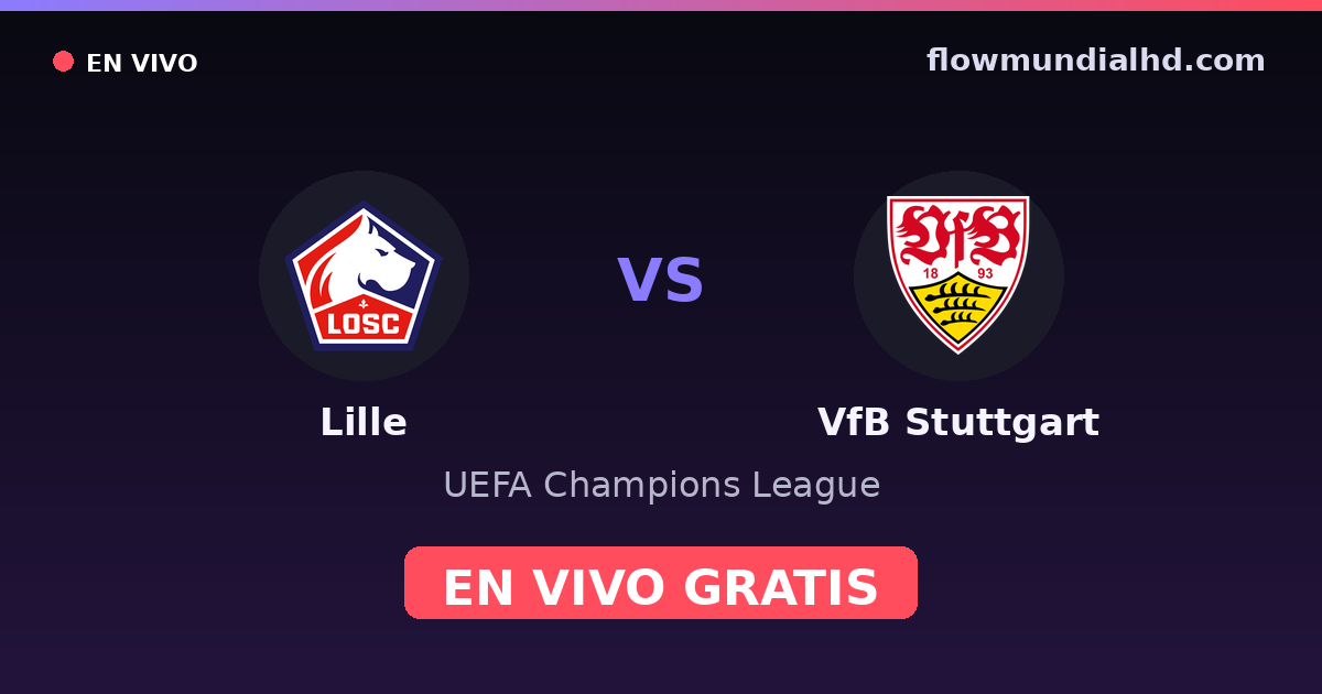 Lille vs VfB Stuttgart — UEFA Champions League · historial y dónde ver en vivo gratis en FlowMundial HD