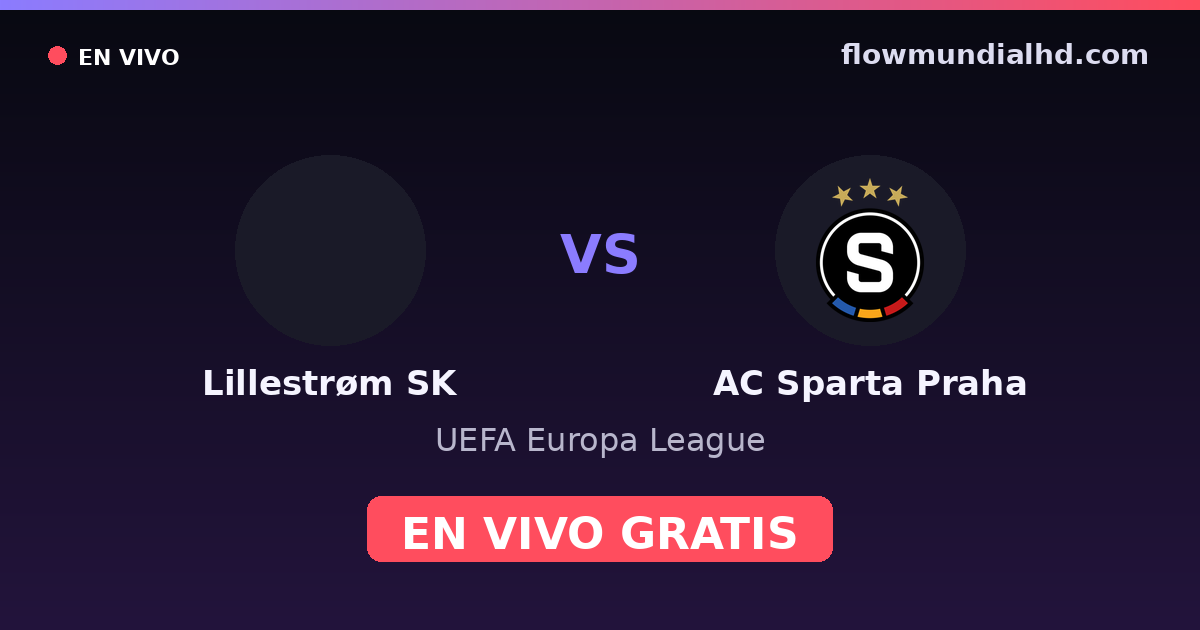 Lillestrøm SK vs AC Sparta Praha — UEFA Europa League · historial y dónde ver en vivo gratis en FlowMundial HD