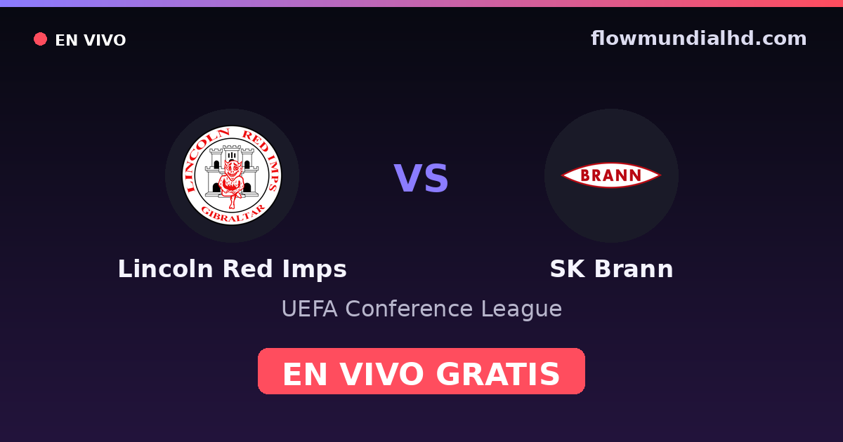 Lincoln Red Imps vs SK Brann — UEFA Conference League · historial y dónde ver en vivo gratis en FlowMundial HD