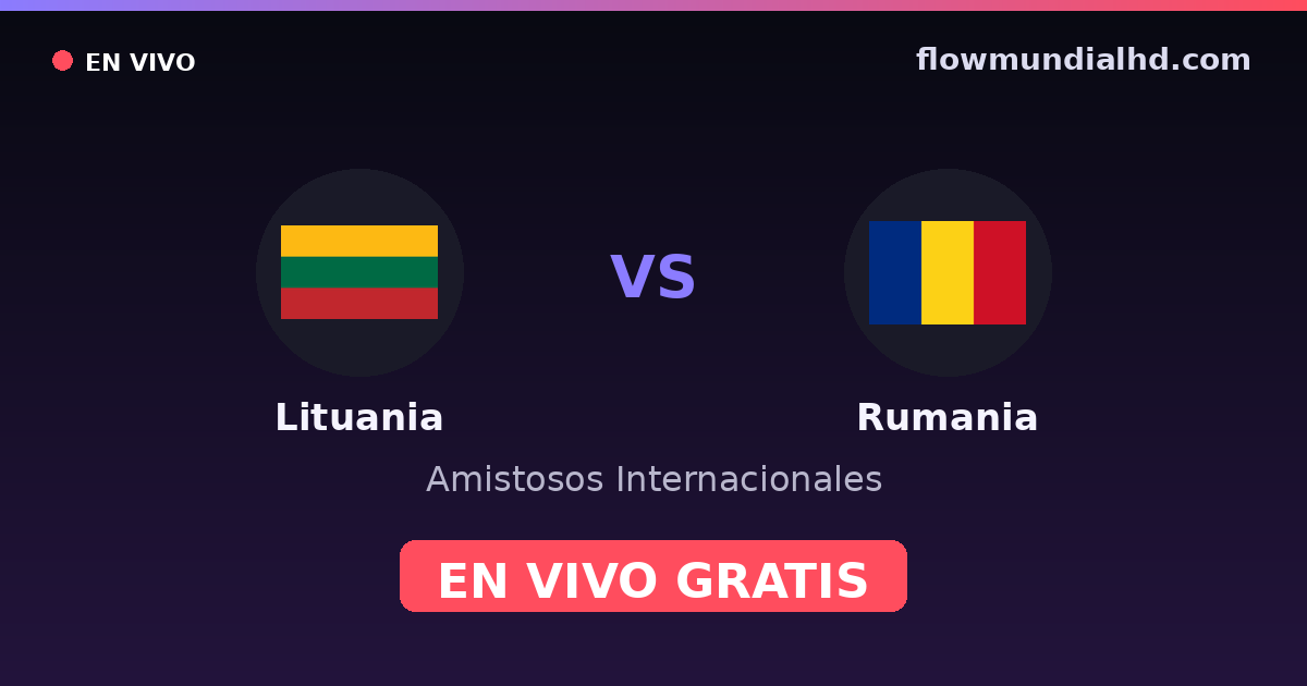 Lituânia vs Romênia — Amistosos Internacionais, Eliminatorias UEFA · histórico e onde assistir ao vivo grátis na FlowMundial HD