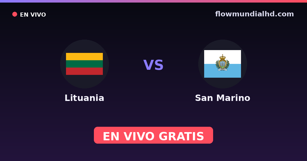 Lituania vs San Marino — Clasificacion Eurocopa, Amistosos Internacionales · historial y dónde ver en vivo gratis en FlowMundial HD