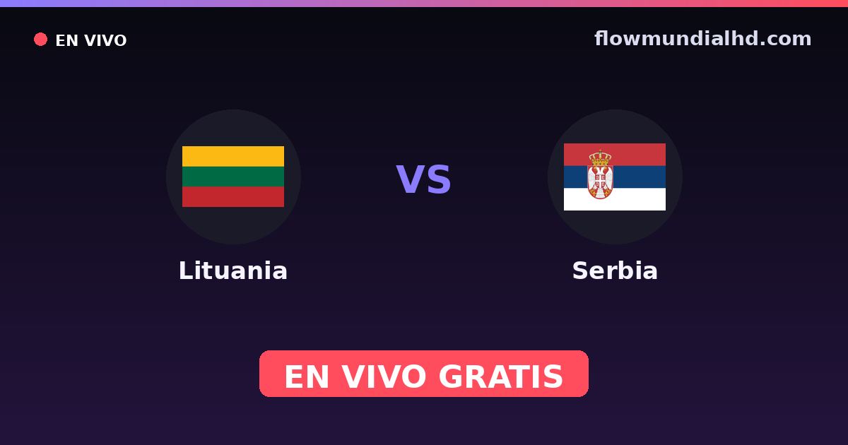 Lituânia vs Sérvia — Qualificacao Euro, Eliminatorias UEFA · histórico e onde assistir ao vivo grátis na FlowMundial HD