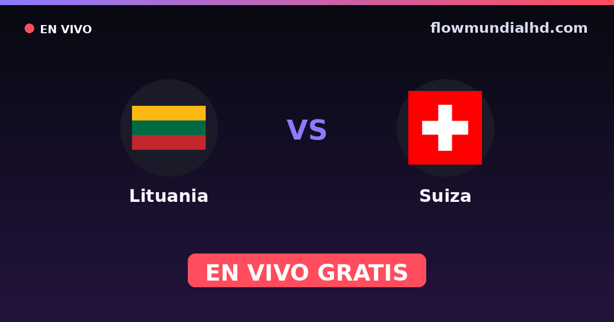 Lituania vs Suiza — Clasificacion Eurocopa, Eliminatorias UEFA · historial y dónde ver en vivo gratis en FlowMundial HD