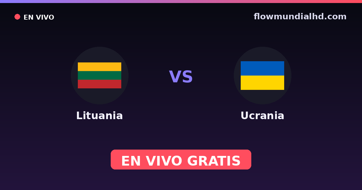Lituania vs Ucrania — Clasificacion Eurocopa, Amistosos Internacionales · historial y dónde ver en vivo gratis en FlowMundial HD