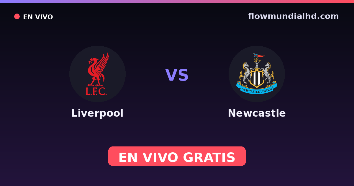 Liverpool vs Newcastle — EFL Cup, Premier League · historial y dónde ver en vivo gratis en FlowMundial HD