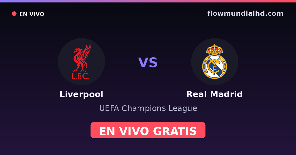 Liverpool vs Real Madrid — UEFA Champions League · Bilanz und wo man live und kostenlos zusehen kann auf FlowMundial HD